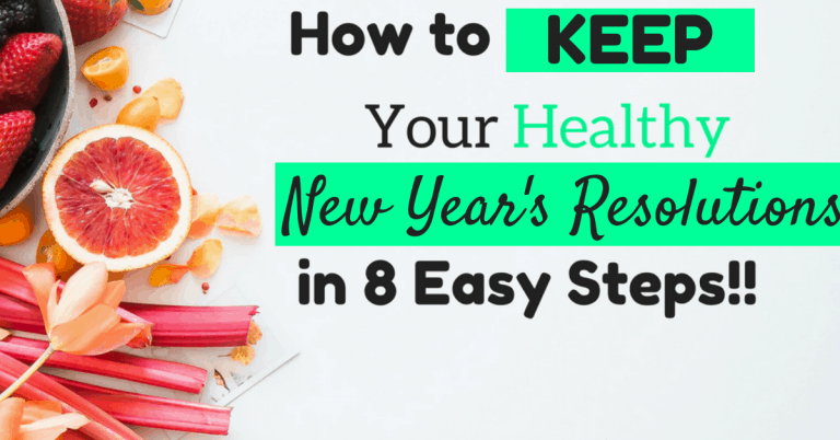 How to Keep Your Healthy New Year’s Resolution in 8 Easy Steps!!