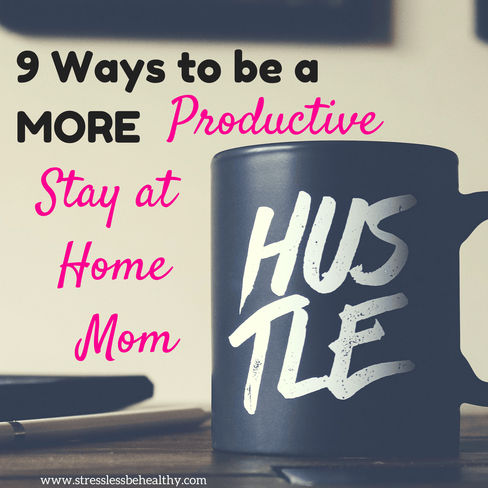 Productive Stay at Home Mom