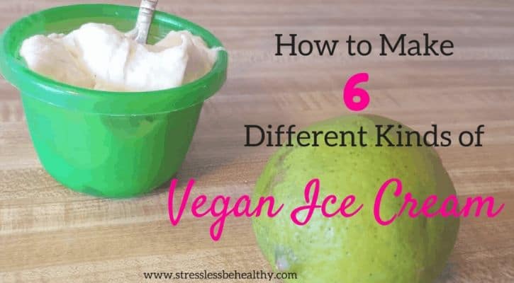 How to Make 6 Different Kinds of Vegan Ice Cream