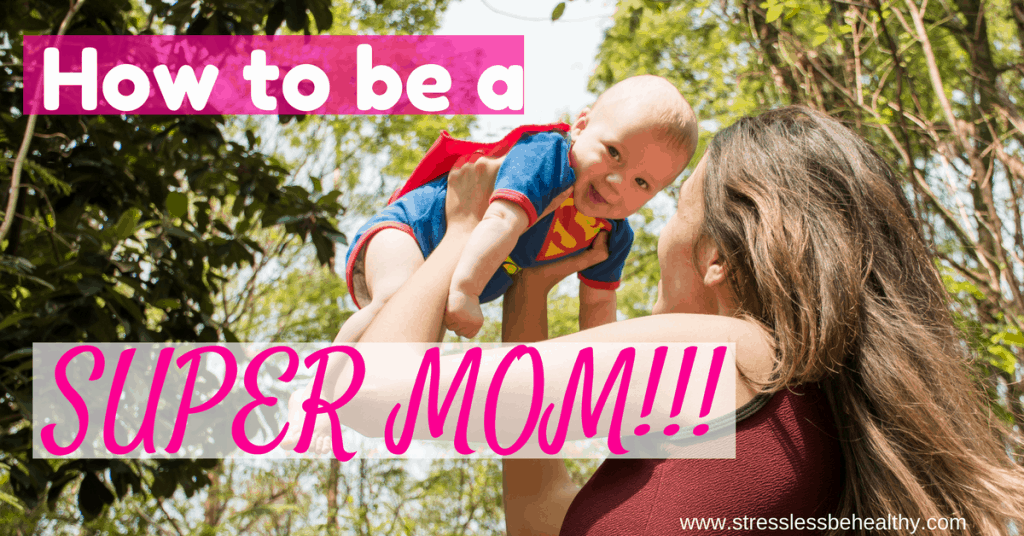 How to be a SUPER MOM