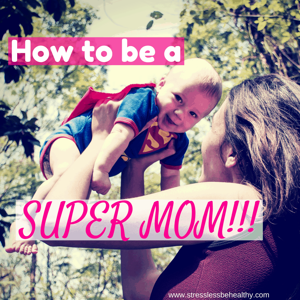 How to be a SUPER MOM