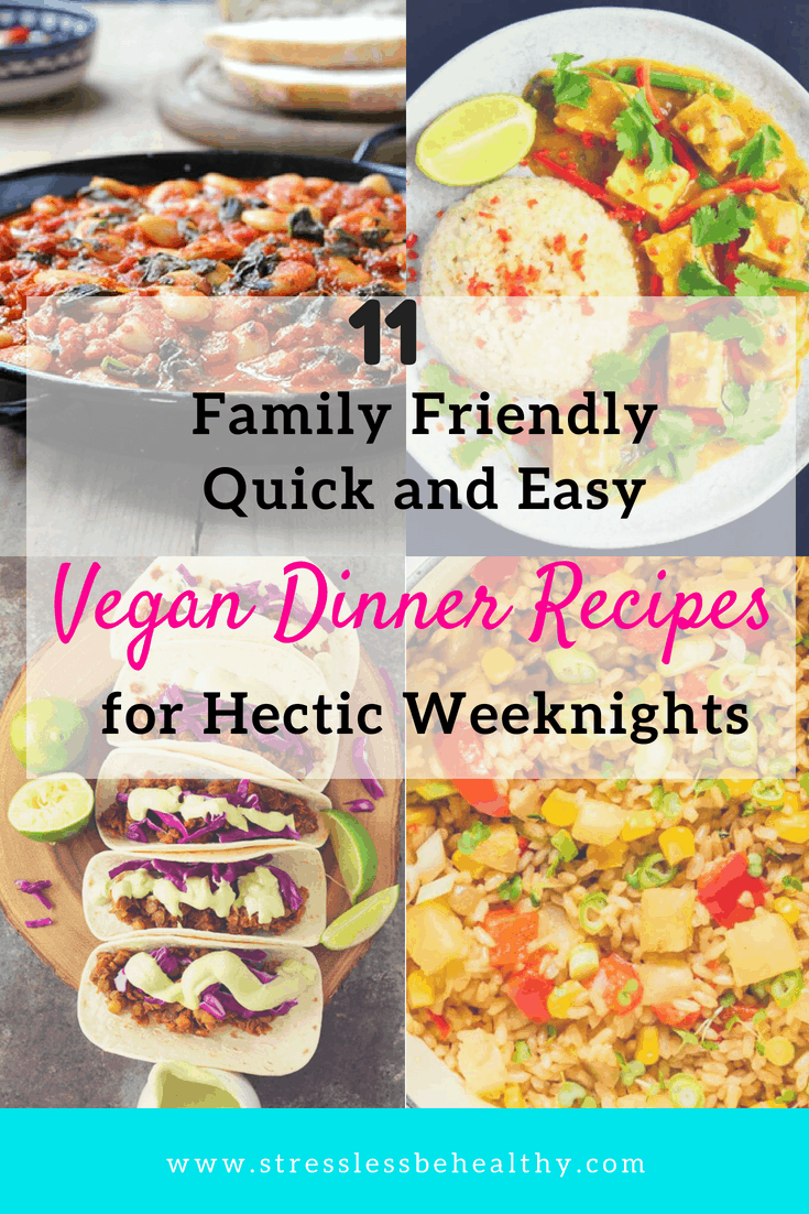 11 Family Friendly Quick and Easy Vegan Dinner Recipes for Hectic