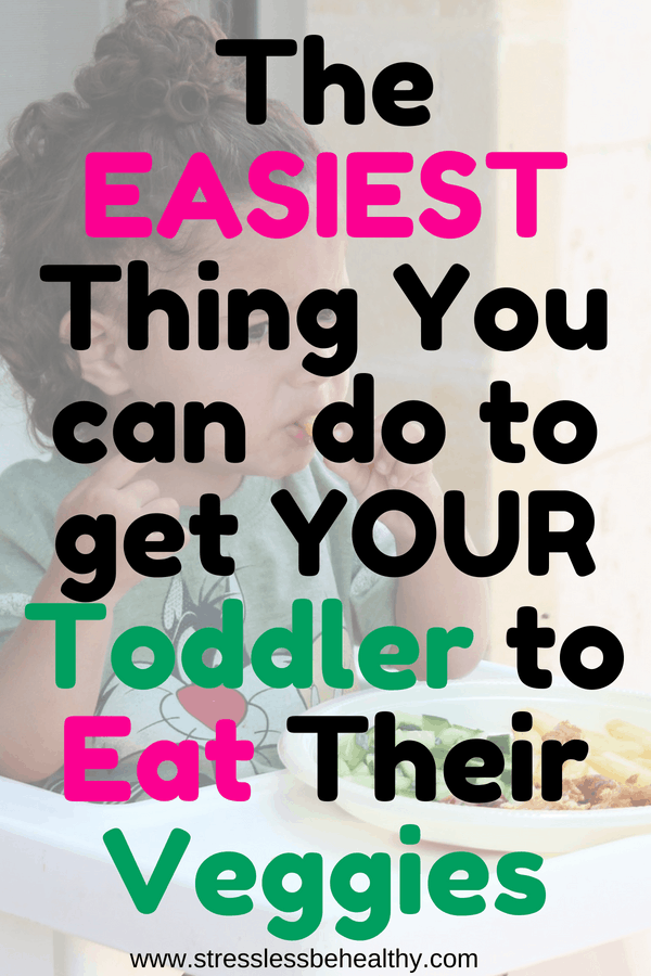 get toddlers to eat veggies, toddler eating veggies in highchair, large text over picture reads ' the easiest thing you can do to get your toddler to eat their veggies'