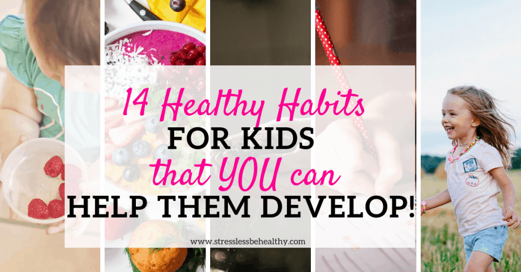 Learn how to raise healthy kids by encouraging healthy habits for kids! Check out 14 healthy habits that will improve your childs life that you can help them develop! #healthyhabits #healthy #habits #kids #kidsactivities #parenting #mom #stresslessbehealthy