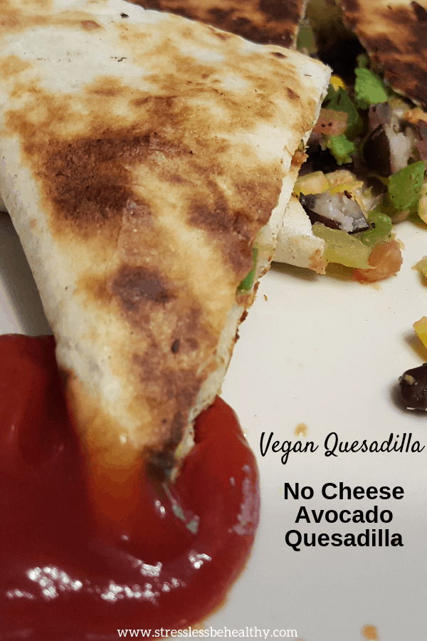 Looking for a healthy, no cheese, avocado vegan quesadilla? Your kids will love this easy to make, veggie loaded, quesadilla for dinner! #vegan #veganrecipes #quesadilla #quesadillarecipes #stresslessbehealthy