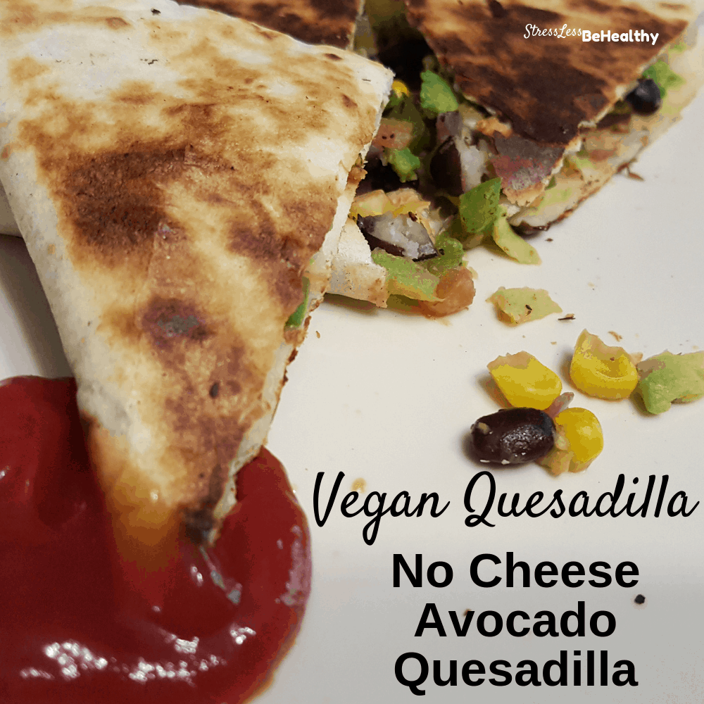 Looking for a healthy, no cheese, avocado vegan quesadilla? Your kids will love this easy to make, veggie loaded, quesadilla for dinner! #vegan #veganrecipes #quesadilla #quesadillarecipes #stresslessbehealthy