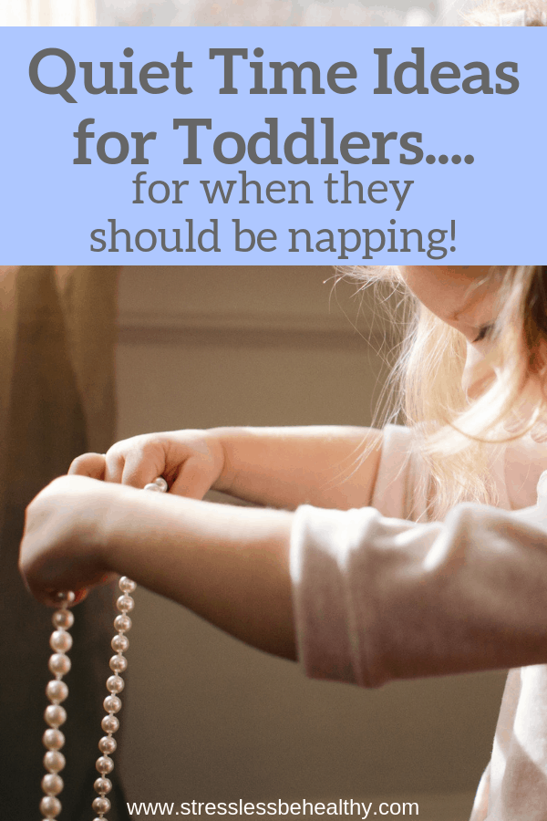 Looking for quiet time toddler activities, for when your little one should be napping but isn't? Check out these ideas, including busy bags, pretend play, and more! #toddleractivities #toddler #activities #activitiesforkids #stresslessbehealthy