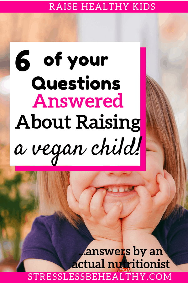 vegan girl, raise vegan kids, healthy kids, common questions about vegan children