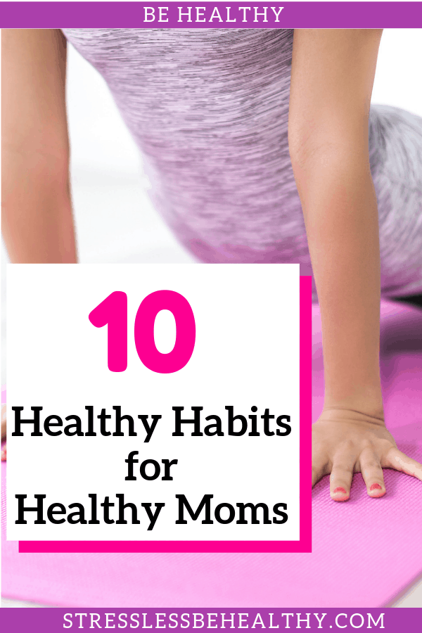 10 Healthy Habits Healthy Moms Have