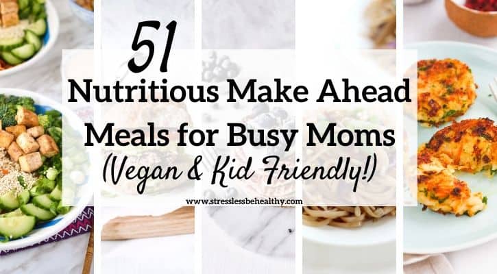 collage of vegan nutritious healthy make ahead meals for busy moms to make