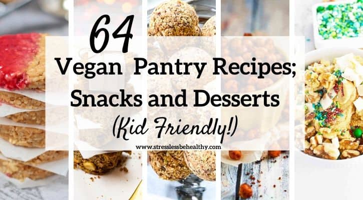 64 Vegan Pantry Recipes; Kid Friendly Snacks & Desserts You Can Make From Your Pantry!