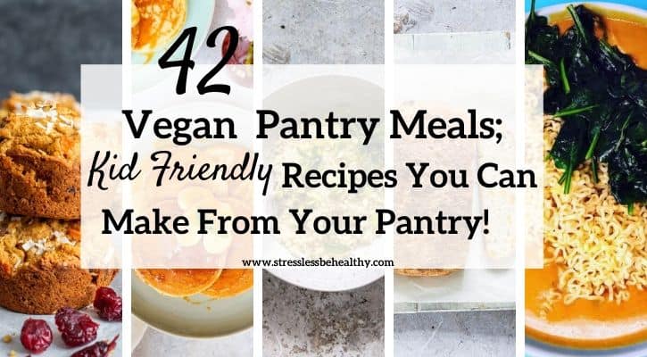 Easy Vegan Pantry Meals; Kid Friendly Recipes You Can Make From Your Pantry!