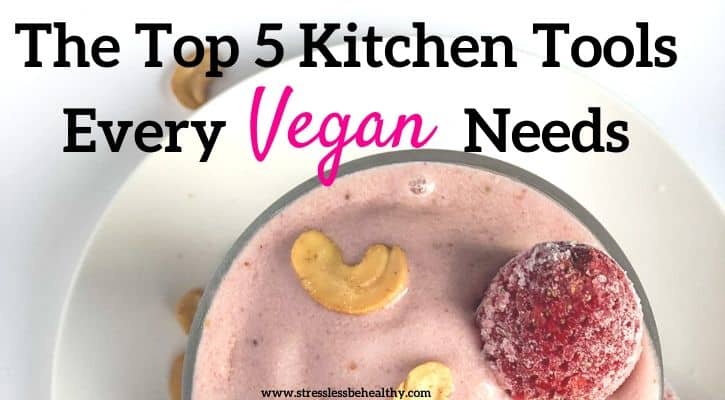 The Top 5 Kitchen Tools Every Vegan Needs (Vegan Kitchen Tools)