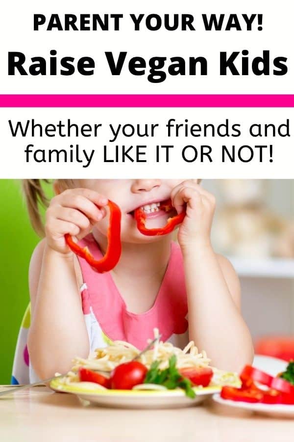 Raise Your Kids Vegan Whether ‘They’ Like It Or Not: Ignore Non-Vegans