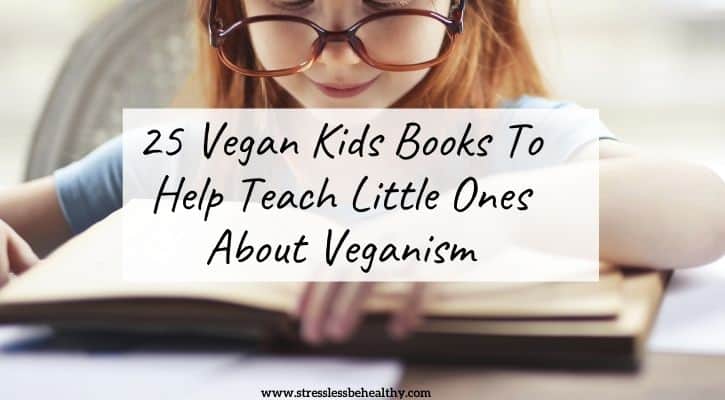 25 Vegan Kids Books To Help Teach Little Ones About Veganism