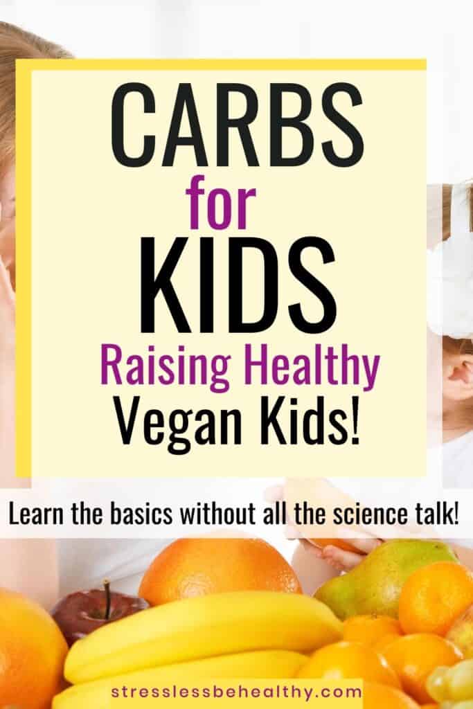 carbohydrates for kids, raising healthy vegan kids