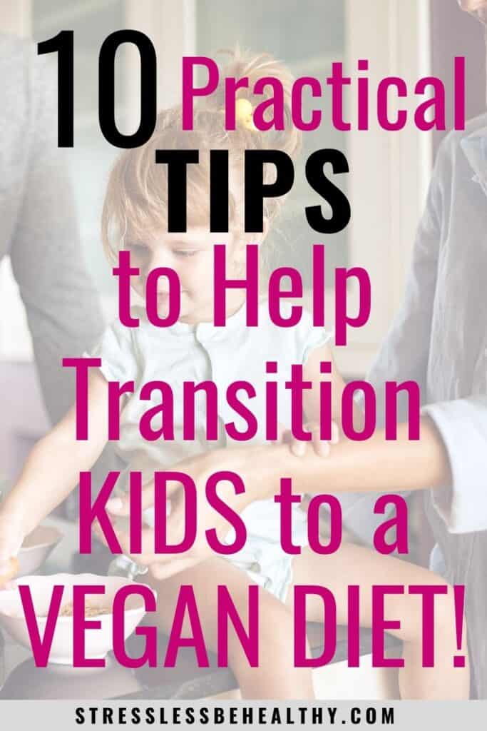 10 Tips To Transition Kids To A Vegan Diet (From The Standard American Diet)