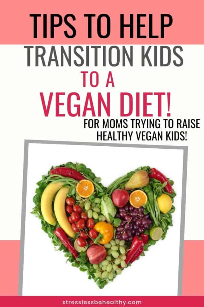 10 Tips To Transition Kids To A Vegan Diet (From The Standard American Diet)