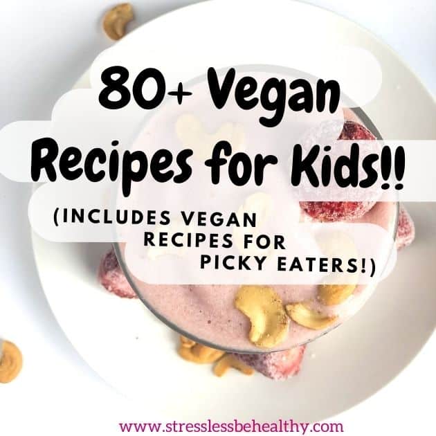 vegan recipes for kids, vegan recipes for picky eaters, vegan meals for fussy eaters